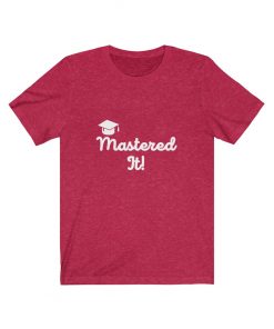 Mastered it graduation t-shirt