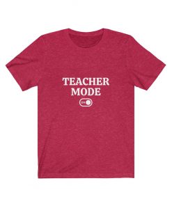Teacher Mode ON Shirt