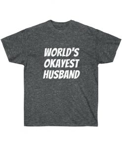 Worlds okayest husband T-Shirt