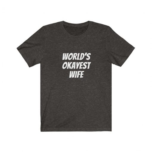 Worlds okayest Wife T-Shirt