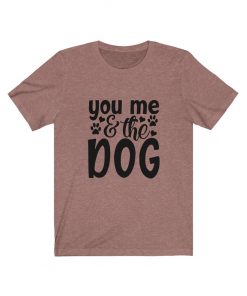 You me and dog T-Shirt