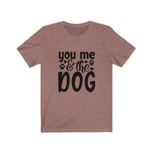 You me and dog T-Shirt