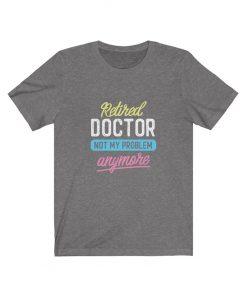 Birthday T-Shirt for Retired Doctor