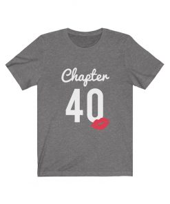 Chapter 40 Birthday T-Shirt Gift