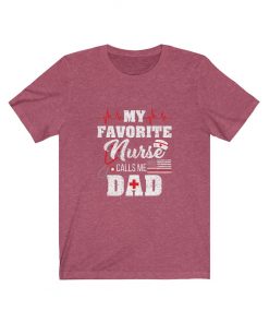 My Favourite Nurse calls me Dad T-Shirt
