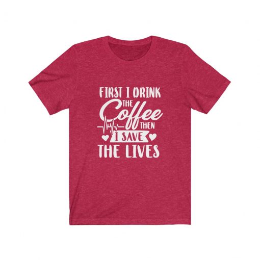 First Coffee then Save the Lives Shirt