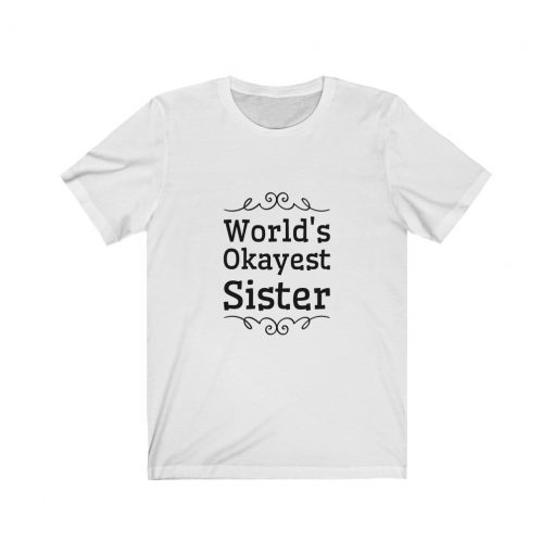 Worlds Okayest Sister T-Shirt